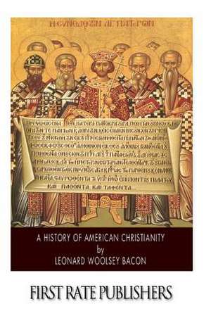 A History of American Christianity de Leonard Woolsey Bacon