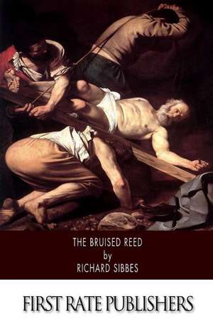 The Bruised Reed de Richard Sibbes