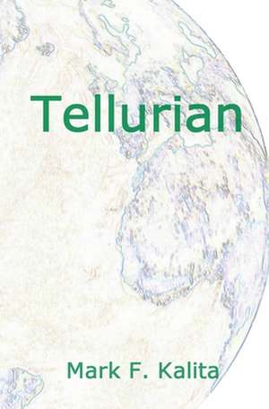 Tellurian de Mark F. Kalita