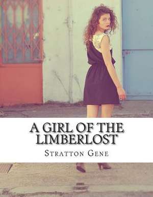 A Girl of the Limberlost de Stratton Porter Gene