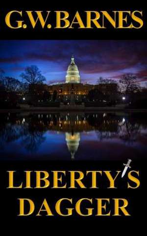 Liberty's Dagger de Barnes, G. W.