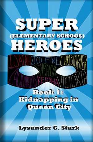 Super (Elementary School) Heroes de Stark, Lysander C.