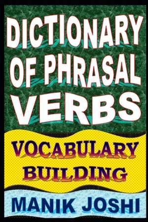 Dictionary of Phrasal Verbs de MR Manik Joshi