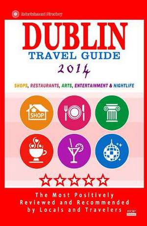 Dublin Travel Guide 2014 de Ronald B. Kinnoch