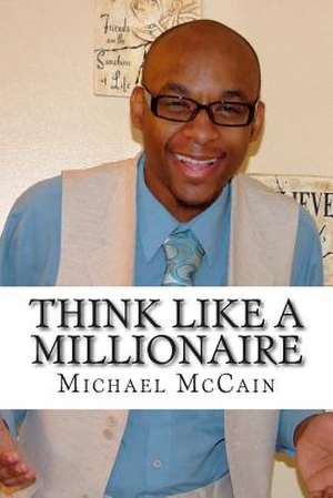 Think Like a Millionaire de Michael McCain