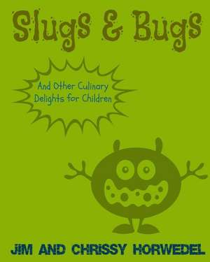 Slugs & Bugs de Jim Horwedel