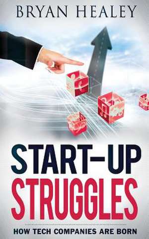 Start-Up Struggles de Bryan Healey