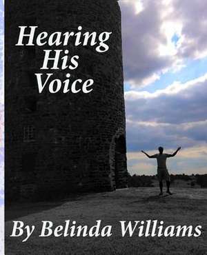 Hearing His Voice de Belinda Williams