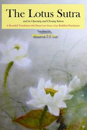 The Lotus Sutra and Its Opening and Closing Sutras de Minerva T. y. Lee