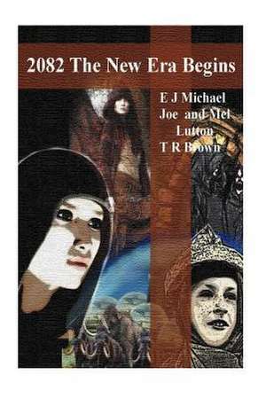 2082 a New Era Begins de E. J. Michael