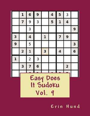 Easy Does It Sudoku Vol. 9 de Erin Hund