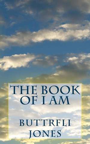 The Book of I Am de Buttrfli Jones