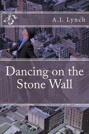 Dancing on the Stone Wall de A. J. Lynch