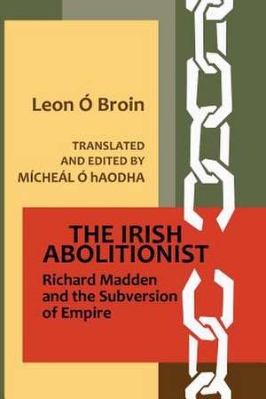 The Irish Abolitionist de Leon O. Broin