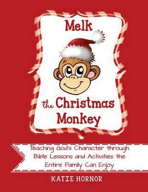 Melk, the Christmas Monkey de Katie Hornor