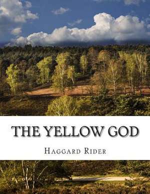 The Yellow God de Haggard Henry Rider