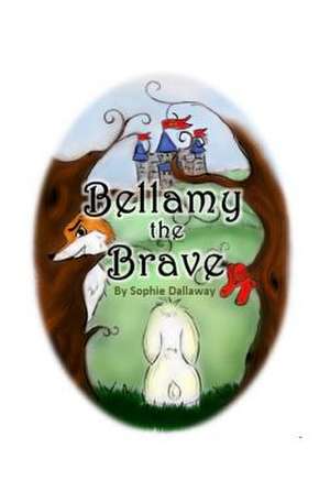 Bellamy the Brave de Sophie Dallaway