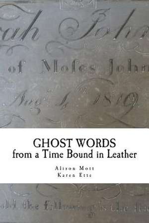 Ghost Words from a Time Bound in Leather de Alison S. Mott