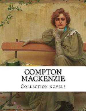 Compton MacKenzie, Collection Novels de Compton MacKenzie