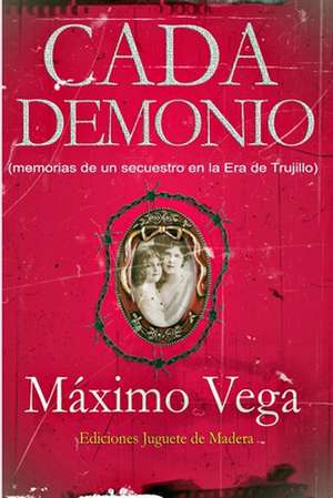 Cada Demonio de Maximo Vega