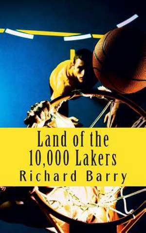 Land of the 10,000 Lakers de Richard Barry