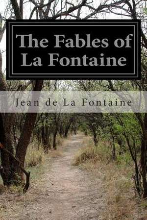 The Fables of La Fontaine de Jean De La Fontaine