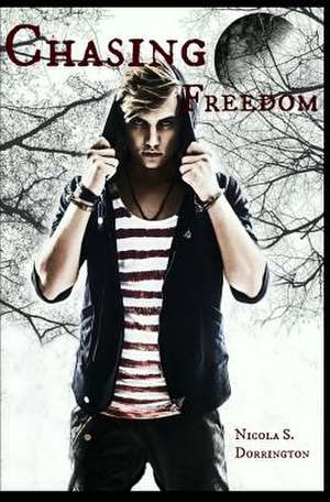 Chasing Freedom de Nicola S. Dorrington