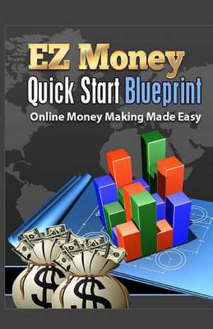 EZ Money Quick Start Blueprint de Stephen D. Elliott