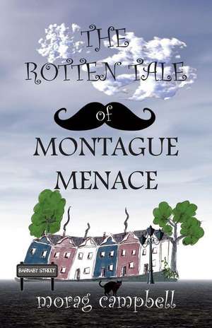 The Rotten Tale of Montague Menace de Morag Campbell