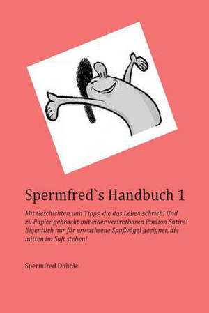 Spermfreds Handbuch 1 de Manfred Schoon