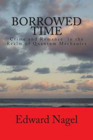 Borrowed Time de Edward Nagel