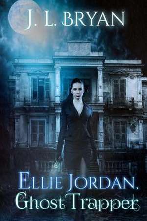 Ellie Jordan, Ghost Trapper de J. L. Bryan