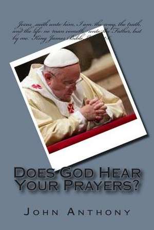 Does God Hear Your Prayers? de John Anthony