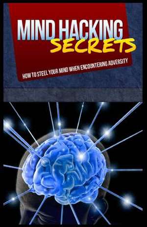 Mind Hacking Secrets de Lawrence B. Newitz