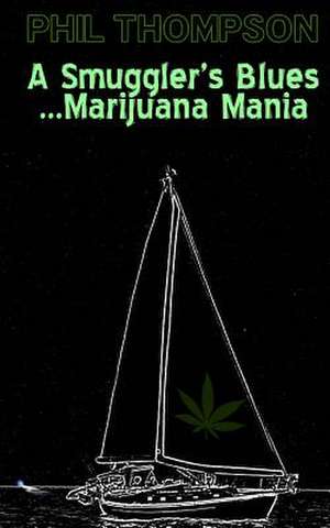 A Smugglers Blues....Marijuana Mania de Phil Thompson