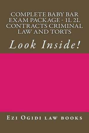 Complete Baby Bar Exam Package - 1l 2l Contracts Criminal Law and Torts de Ezi Ogidi Law Books