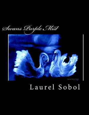 Swans Purple Mist de Sobol, Laurel Marie