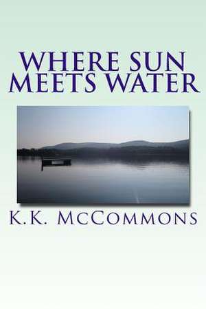 Where Sun Meets Water de K. K. McCommons