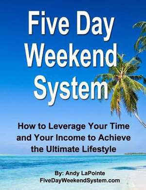 Five Day Weekend System de MR Andy Lapointe