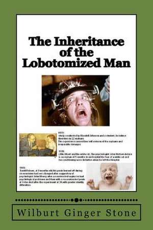 The Inheritance of the Lobotomized Man de Wilburt Ginger Stone