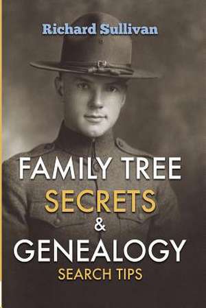 Family Tree Secrets & Genealogy Search Tips de Richard Sullivan