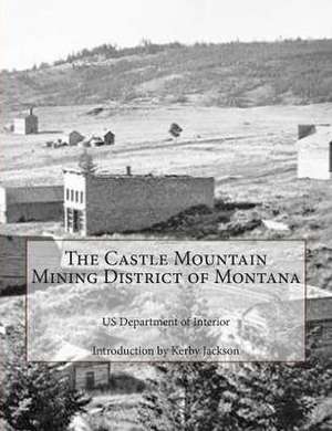 The Castle Mountain Mining District of Montana de Us Department of Interior