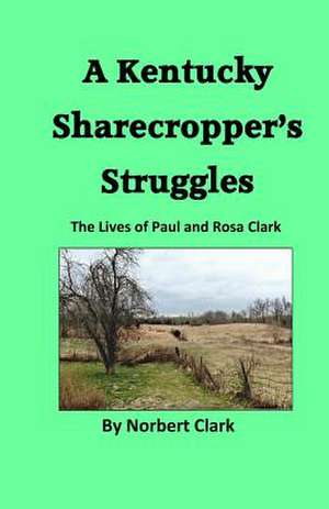 A Kentucky Sharecropper's Struggles de Norbert Clark