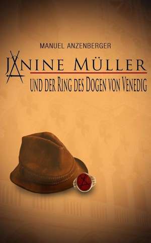 Janine Muller Und Der Ring Des Dogen Von Venedig de Manuel Anzenberger