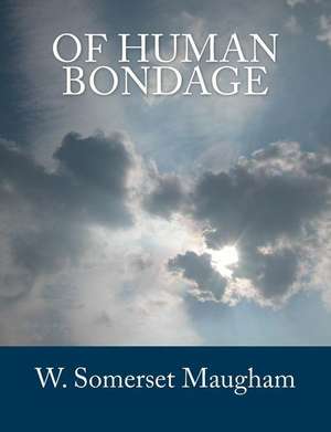 Of Human Bondage [Large Print Edition] de W. Somerset Maugham