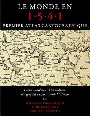 Le Monde En 1541, Premier Atlas Cartographique de Willibald Pirckheimer