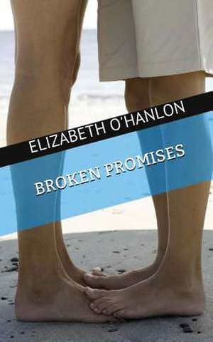 Broken Promises de Elizabeth O'Hanlon