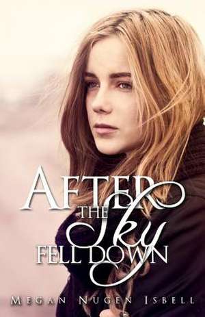 After the Sky Fell Down de Nugen Isbell, Megan