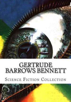 Gertrude Barrows Bennett Science Fiction Collection de Gertrude Barrows Bennett