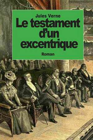 Le Testament D'Un Excentrique de Jules Verne